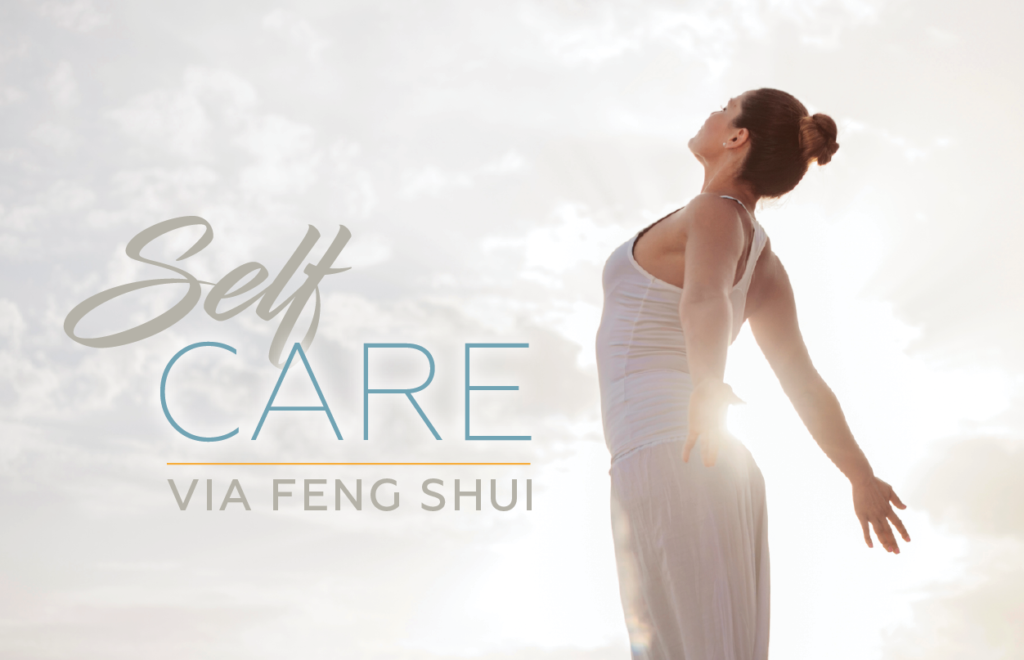 Self-Care VIA Feng Shui