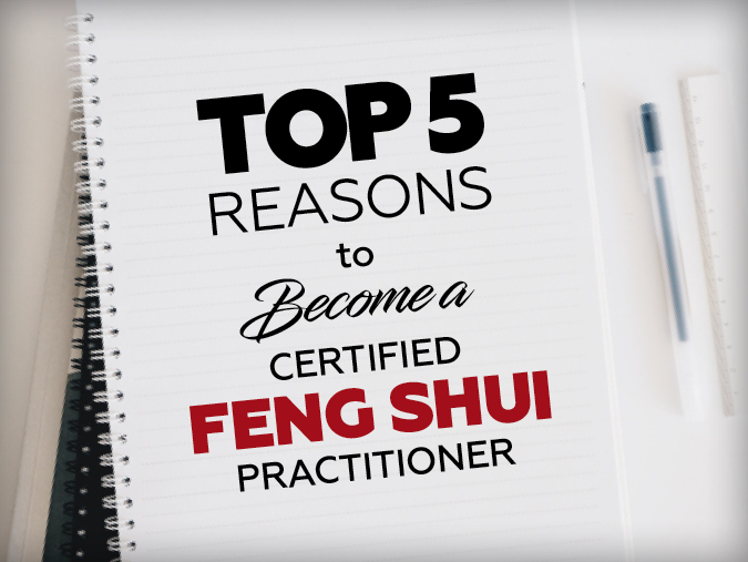 Top 5 Reasons to Become a Certified Feng Shui Practitioner
